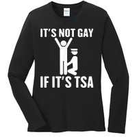 It Is Not Gay If It Is Tsa Funny Security Airline Lovers Ladies Long Sleeve Shirt