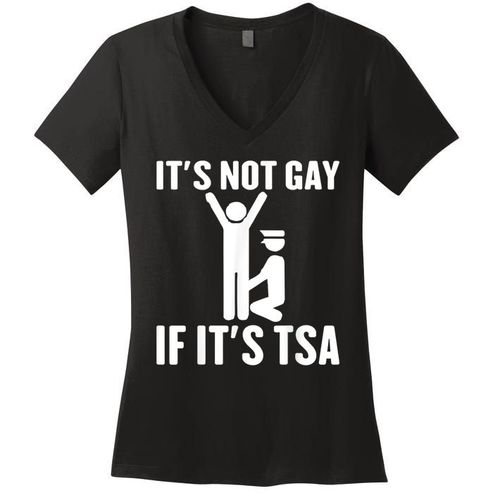 It Is Not Gay If It Is Tsa Funny Security Airline Lovers Women's V-Neck T-Shirt