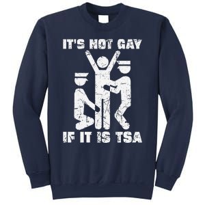 It Is Not Gay If ItS Tsa Security Sweatshirt