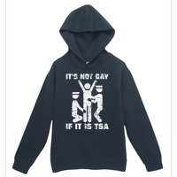 It Is Not Gay If ItS Tsa Security Urban Pullover Hoodie