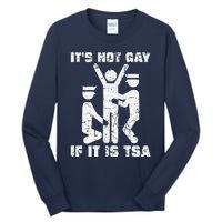 It Is Not Gay If ItS Tsa Security Tall Long Sleeve T-Shirt