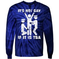 It Is Not Gay If ItS Tsa Security Tie-Dye Long Sleeve Shirt