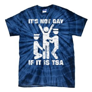 It Is Not Gay If ItS Tsa Security Tie-Dye T-Shirt