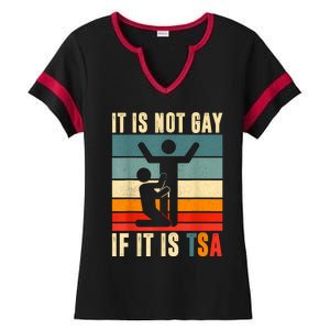 It Is Not Gay If ItS Tsa Funny Security Outfit Retro Ladies Halftime Notch Neck Tee