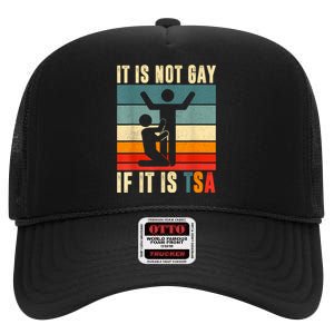 It Is Not Gay If ItS Tsa Funny Security Outfit Retro High Crown Mesh Back Trucker Hat