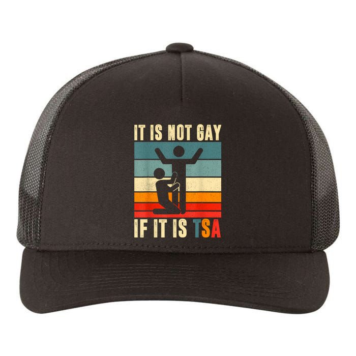 It Is Not Gay If ItS Tsa Funny Security Outfit Retro Yupoong Adult 5-Panel Trucker Hat