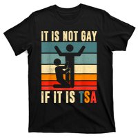 It Is Not Gay If ItS Tsa Funny Security Outfit Retro T-Shirt