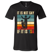 It Is Not Gay If ItS Tsa Funny Security Outfit Retro V-Neck T-Shirt