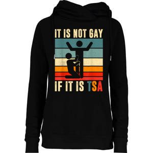 It Is Not Gay If ItS Tsa Funny Security Outfit Retro Womens Funnel Neck Pullover Hood