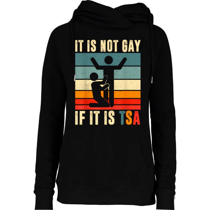 It Is Not Gay If ItS Tsa Funny Security Outfit Retro Womens Funnel Neck Pullover Hood