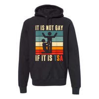 It Is Not Gay If ItS Tsa Funny Security Outfit Retro Premium Hoodie