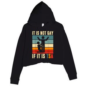 It Is Not Gay If ItS Tsa Funny Security Outfit Retro Crop Fleece Hoodie