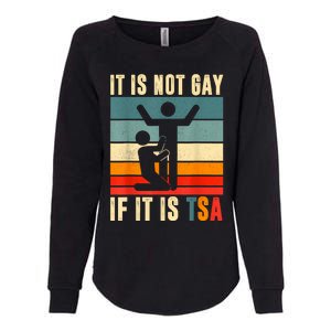 It Is Not Gay If ItS Tsa Funny Security Outfit Retro Womens California Wash Sweatshirt