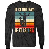 It Is Not Gay If ItS Tsa Funny Security Outfit Retro Tie-Dye Long Sleeve Shirt