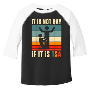 It Is Not Gay If ItS Tsa Funny Security Outfit Retro Toddler Fine Jersey T-Shirt