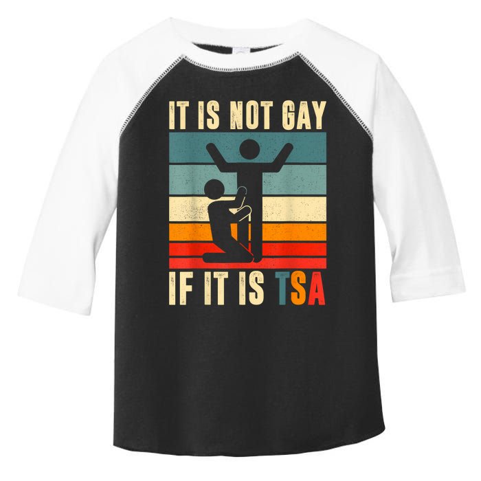 It Is Not Gay If ItS Tsa Funny Security Outfit Retro Toddler Fine Jersey T-Shirt