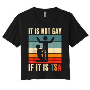 It Is Not Gay If ItS Tsa Funny Security Outfit Retro Women's Crop Top Tee