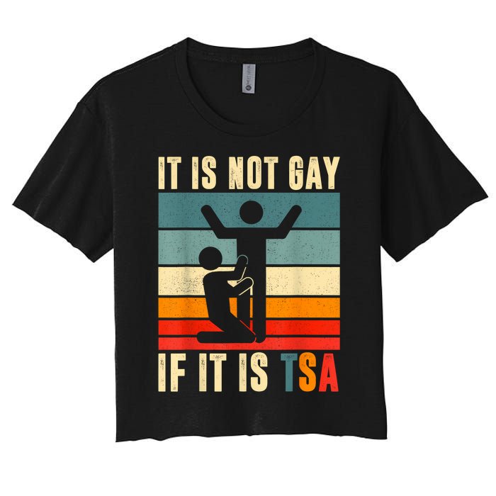 It Is Not Gay If ItS Tsa Funny Security Outfit Retro Women's Crop Top Tee