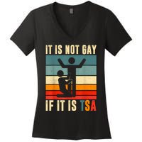 It Is Not Gay If ItS Tsa Funny Security Outfit Retro Women's V-Neck T-Shirt