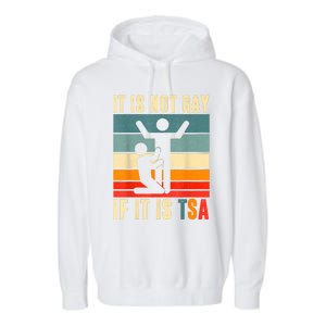 It Is Not Gay If ItS Tsa Funny Security Outfit Retro Garment-Dyed Fleece Hoodie