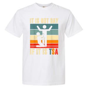 It Is Not Gay If ItS Tsa Funny Security Outfit Retro Garment-Dyed Heavyweight T-Shirt