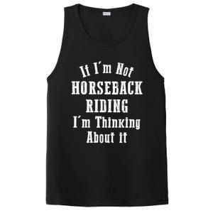 If IM Not Horseback Riding IM Thinking About It Gift PosiCharge Competitor Tank