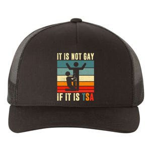 It Is Not Gay If ItS Tsa Funny Security Outfit Retro Yupoong Adult 5-Panel Trucker Hat