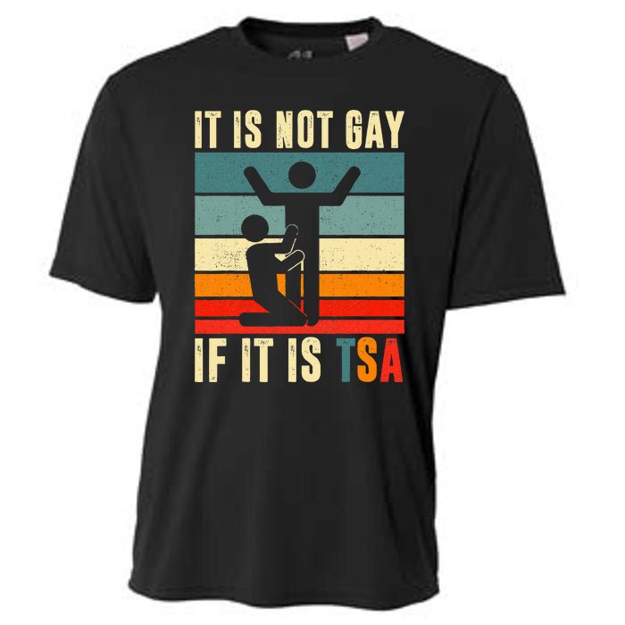 It Is Not Gay If ItS Tsa Funny Security Outfit Retro Cooling Performance Crew T-Shirt