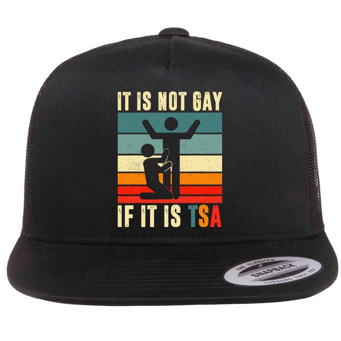 It Is Not Gay If ItS Tsa Funny Security Outfit Retro Flat Bill Trucker Hat