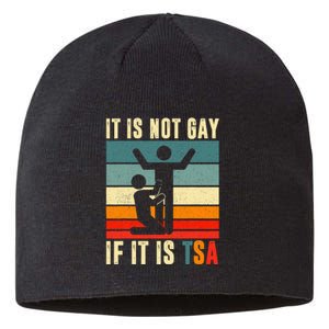 It Is Not Gay If ItS Tsa Funny Security Outfit Retro Sustainable Beanie