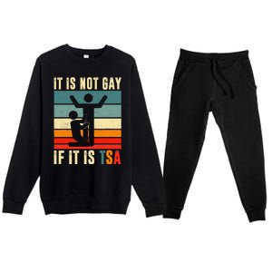 It Is Not Gay If ItS Tsa Funny Security Outfit Retro Premium Crewneck Sweatsuit Set