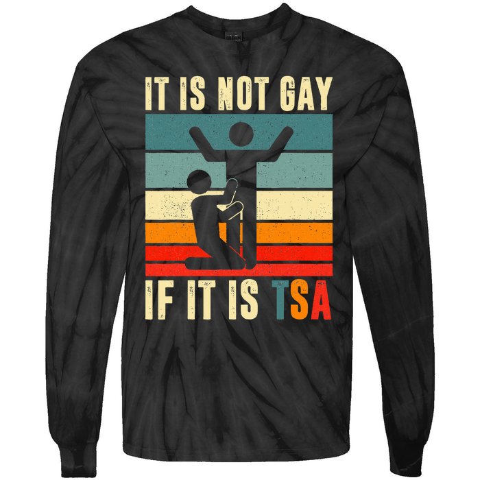 It Is Not Gay If ItS Tsa Funny Security Outfit Retro Tie-Dye Long Sleeve Shirt