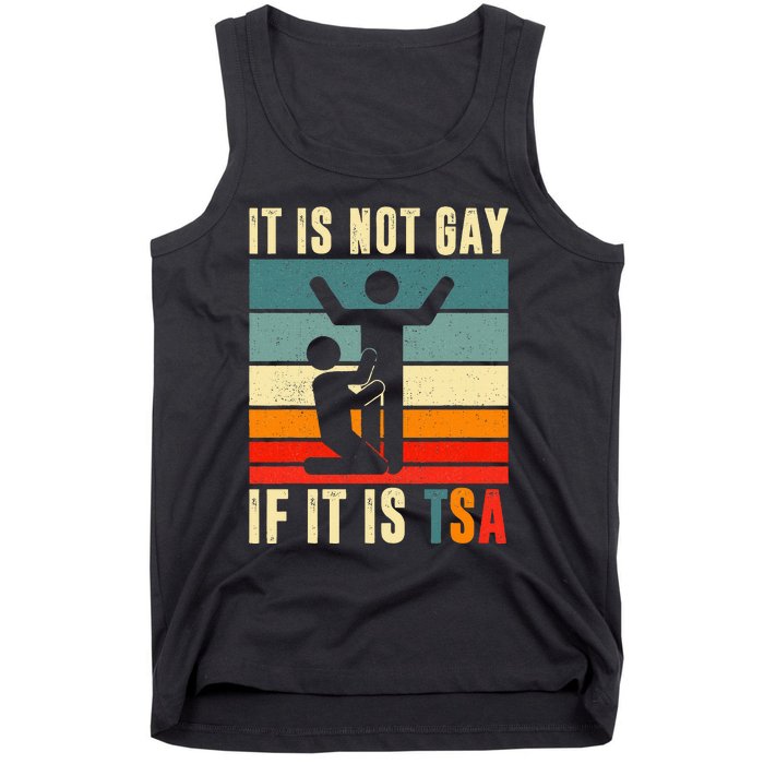 It Is Not Gay If ItS Tsa Funny Security Outfit Retro Tank Top