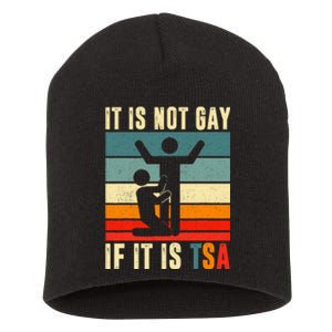 It Is Not Gay If ItS Tsa Funny Security Outfit Retro Short Acrylic Beanie