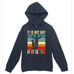 It Is Not Gay If ItS Tsa Funny Security Outfit Retro Urban Pullover Hoodie