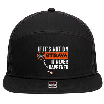 If Its Not On Strava It Never Happened Funny Cyclist Dad Gift 7 Panel Mesh Trucker Snapback Hat