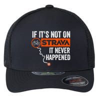 If Its Not On Strava It Never Happened Funny Cyclist Dad Gift Flexfit Unipanel Trucker Cap