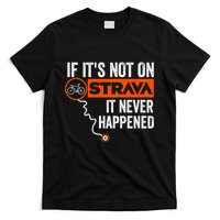 If Its Not On Strava It Never Happened Funny Cyclist Dad Gift T-Shirt