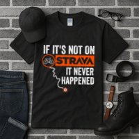 If Its Not On Strava It Never Happened Funny Cyclist Dad Gift Tall T-Shirt