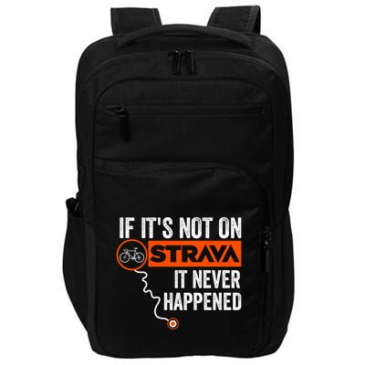 If Its Not On Strava It Never Happened Funny Cyclist Dad Gift Impact Tech Backpack