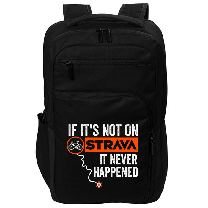 If Its Not On Strava It Never Happened Funny Cyclist Dad Gift Impact Tech Backpack