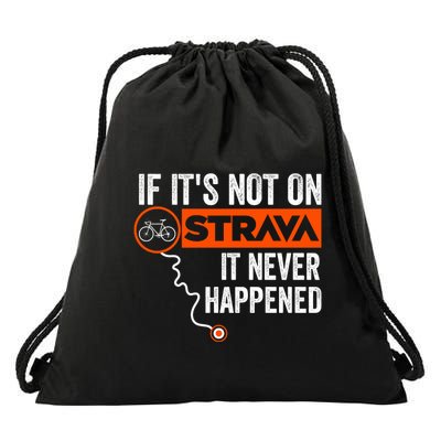 If Its Not On Strava It Never Happened Funny Cyclist Dad Gift Drawstring Bag