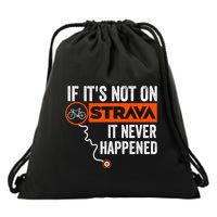 If Its Not On Strava It Never Happened Funny Cyclist Dad Gift Drawstring Bag