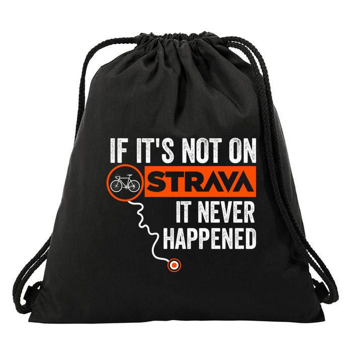 If Its Not On Strava It Never Happened Funny Cyclist Dad Gift Drawstring Bag