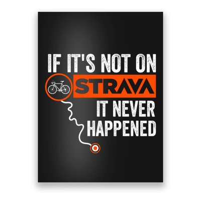 If Its Not On Strava It Never Happened Funny Cyclist Dad Gift Poster