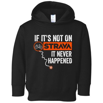 If Its Not On Strava It Never Happened Funny Cyclist Dad Gift Toddler Hoodie