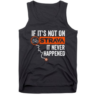 If Its Not On Strava It Never Happened Funny Cyclist Dad Gift Tank Top