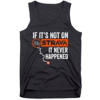 If Its Not On Strava It Never Happened Funny Cyclist Dad Gift Tank Top