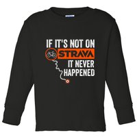 If Its Not On Strava It Never Happened Funny Cyclist Dad Gift Toddler Long Sleeve Shirt
