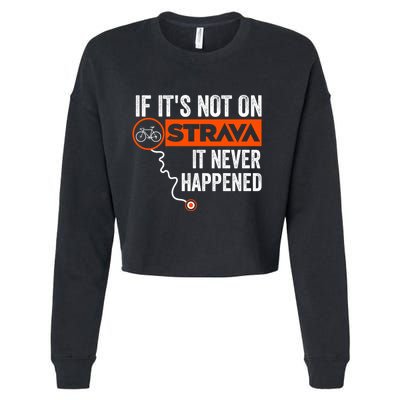 If Its Not On Strava It Never Happened Funny Cyclist Dad Gift Cropped Pullover Crew